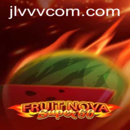 FruitNovaSuper60 An Exciting Game Adventure